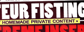 Amateur Fisting and Insertions