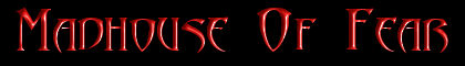 madhouse of fear